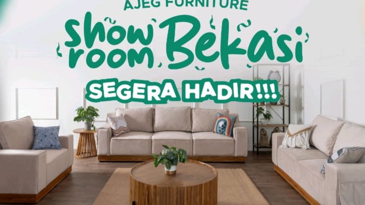 Adakan Grand Opening Cabang Baru di Bekasi, Ajeg Furniture Tawarkan Diskon UP TO Rp 1,2 Juta hingga Gratis Ongkir
